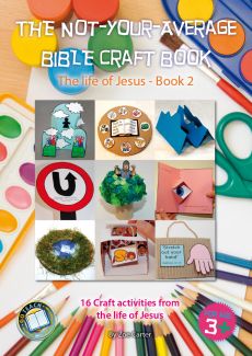The Not-Your-Average Bible Craft Book: 16 Craft Activities from the Life of Jesus, Book 2