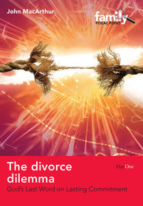 The Divorce Dilemma: God's Last Word on Lasting Commitment (Family Focal Point)