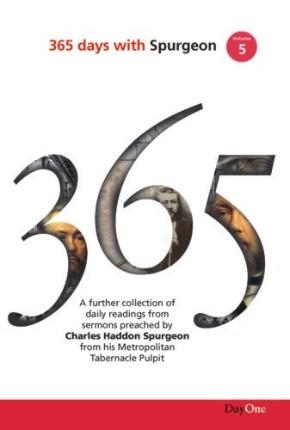 365 Days with C H Spurgeon, Vol 5: A Further Collection of Daily Readings from Sermons Preached by Charles Haddon Spurgeon from His Metropolitan Tabernacle