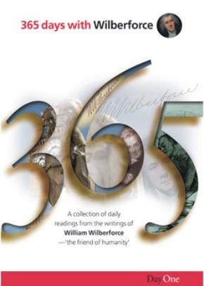 365 Days with Wilberforce: A collection of daily readings from the writings of William Wilberforce, the friend of humanity