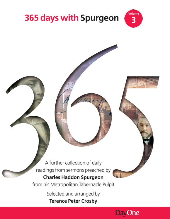 365 Days with C H Spurgeon, Vol 3: A further collection of daily readings from sermons preached by Charles Haddon Spurgeon from his Metropolitan Tabernacle Pulpit