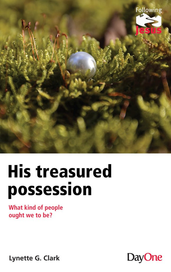 His Treasured Possession: What Kind of People Ought We to Be?  (Following Jesus)