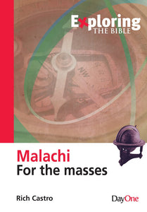 Exploring Malachi: Malachi for the Masses  (Exploring the Bible)