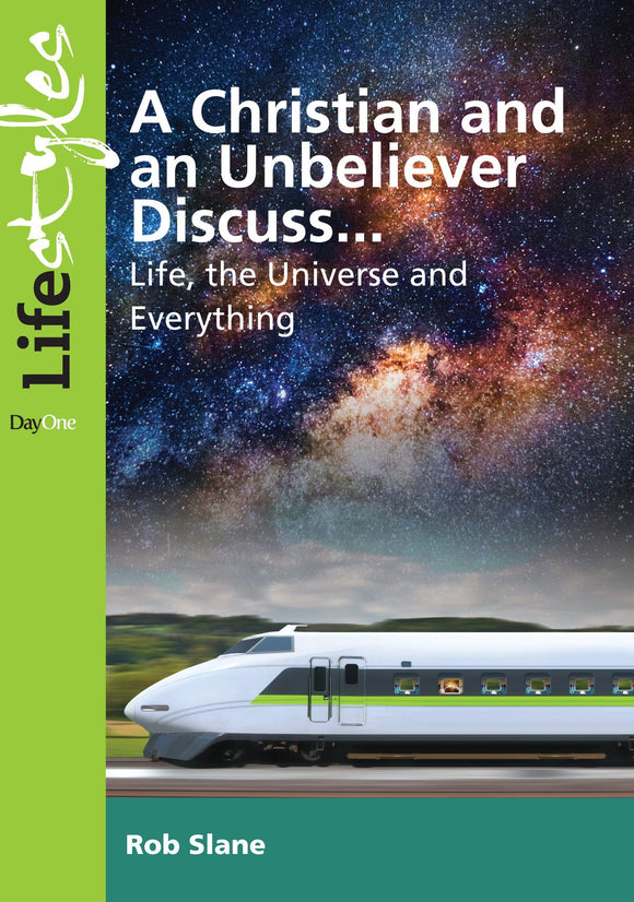 A Christian and Unbeliever Discuss...Life, the Universe and Everything  (Lifestyles)