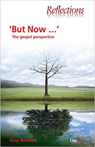 But Now: The Gospel perspective