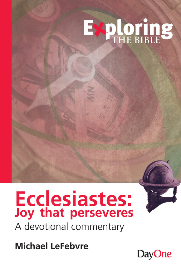 Exploring Ecclesiastes: Joy That Perseveres (Exploring the Bible)