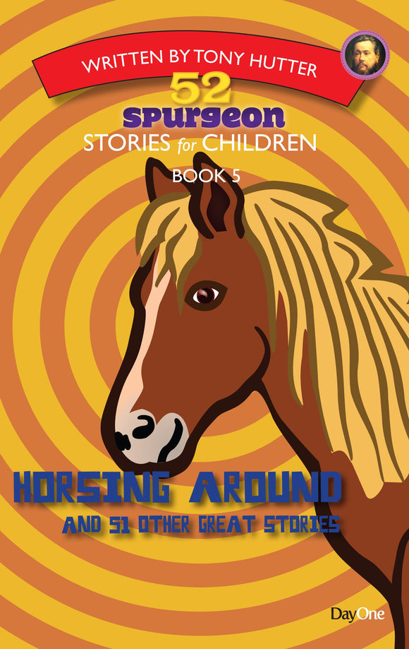 Horsing Around, Book 5 (52 Spurgeon Stories for Children)