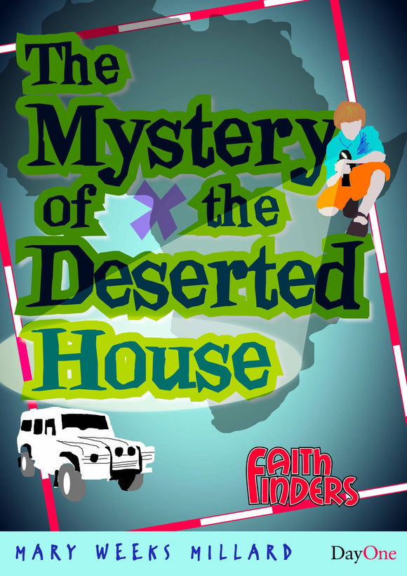 The Mystery of the Deserted House (Faithfinders)