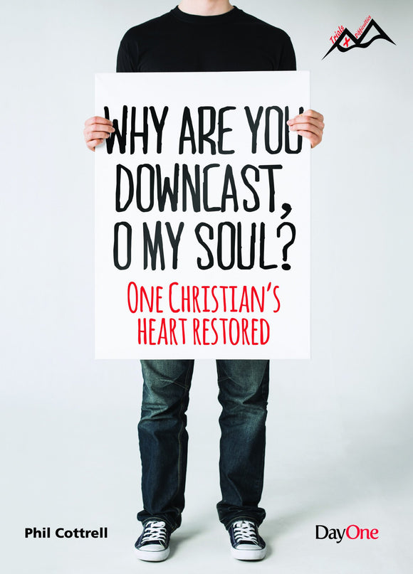 Why Are You Downcast, O My Soul: One Christian's Heart Restored (Trials & Difficulties)